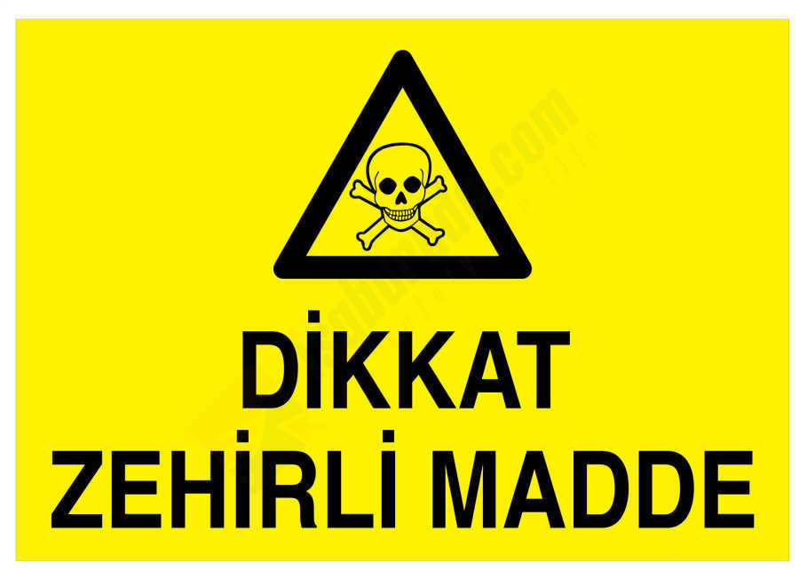 Dikkat Zehirli Madde İş Güvenliği Levhası