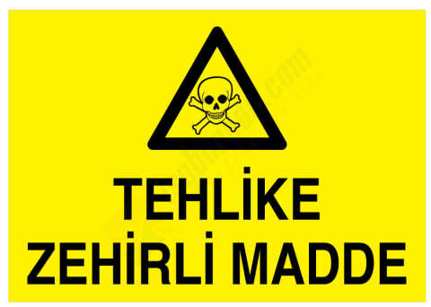 Tehlike Zehirli Madde İş Güvenliği Levhası