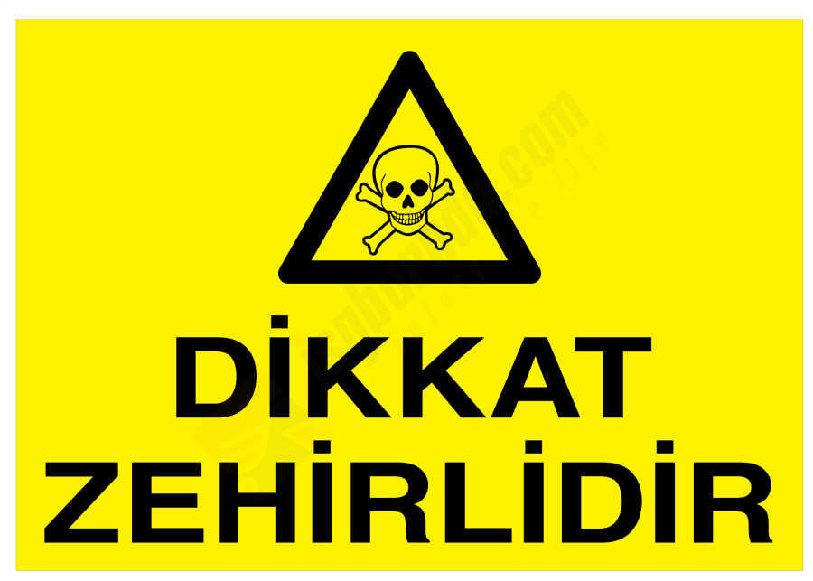 Dikkat Zehirlidir İş Güvenliği Levhası