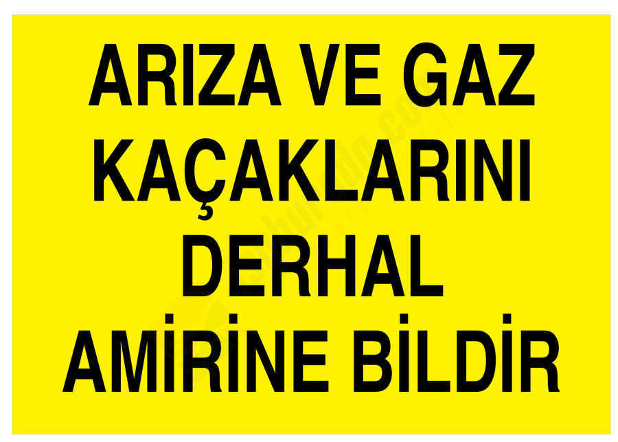 Arıza Ve Gaz Kaçaklarını Derhal Amirine Bildir