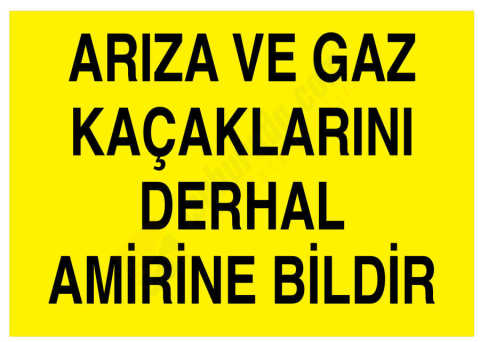 Arıza Ve Gaz Kaçaklarını Derhal Amirine Bildir