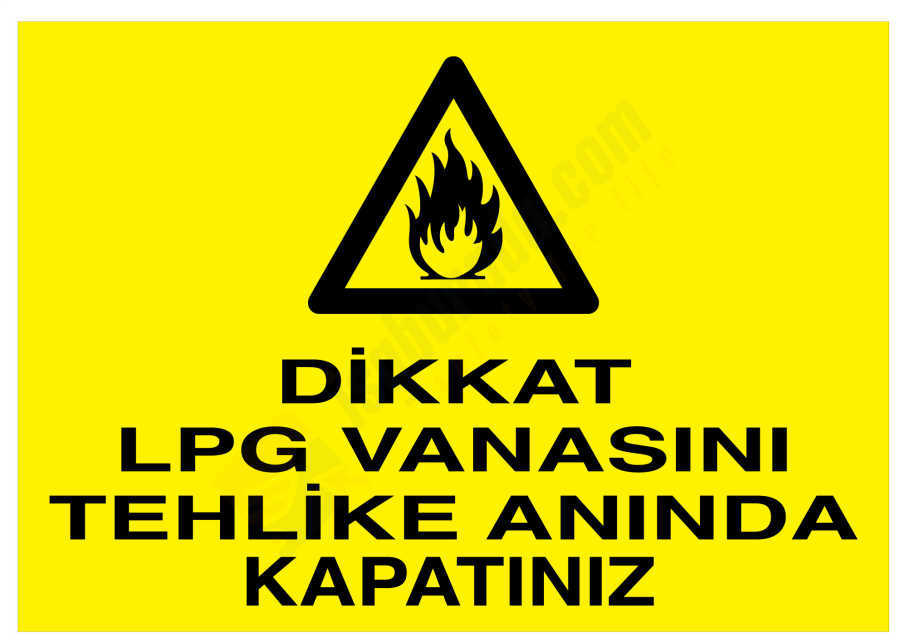 Dikkat LPG Vanasını Tehlike Anında Kapatınız