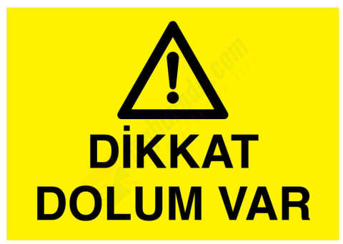 Dikkat Dolum Var İş Güvenliği Levhası