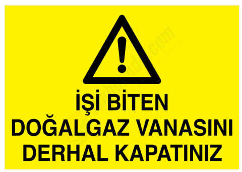 İşi Biten Doğalgaz Vanasını Derhal Kapatınız
