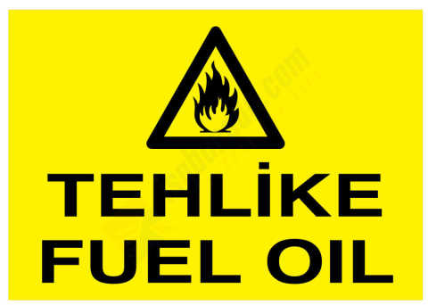 Tehlike Fuel Oil İş Güvenliği Levhası
