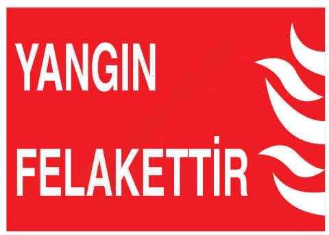 Yangın Felakettir İş Güvenliği Levhası