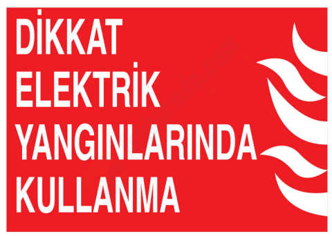 Dikkat Elektrik Yangınlarında Kullanma
