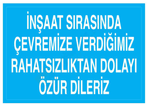 İnşaat Sırasında Çevremize Verdiğimiz Rahatsızlıktan Dolayı Özür Dileriz