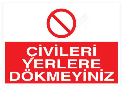 Çivileri Yerlere Dökmeyiniz İş Güvenliği Levhası