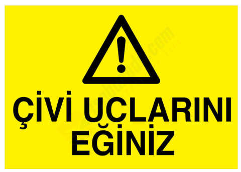 Çivi Uclarını Eğiniz İş Güvenliği Levhası