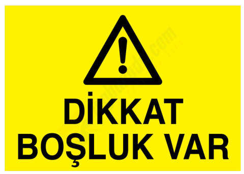 Dikkat Boşluk Var İş Güvenliği Levhası