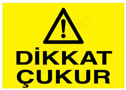 Dikkat Çukur İş Güvenliği Levhası