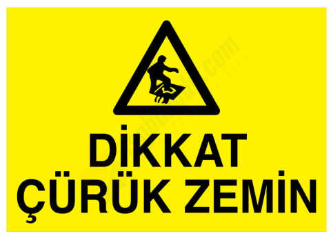 Dikkat Çürük Zemin İş Güvenliği Levhası