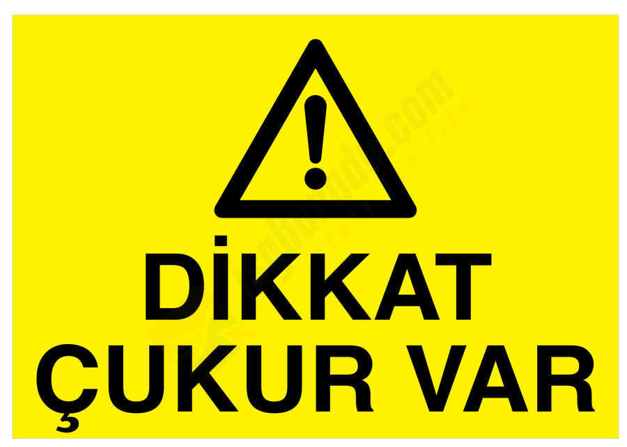 Dikkat Çukur Var İş Güvenliği Levhası