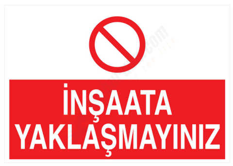 İnşaata Yaklaşmayınız İş Güvenliği Levhası