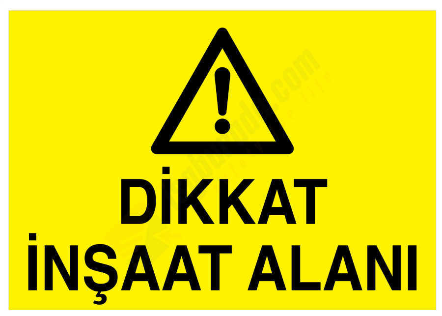 Dikkat İnşaat Alanı İş Güvenliği Levhası