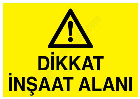 Dikkat İnşaat Alanı İş Güvenliği Levhası