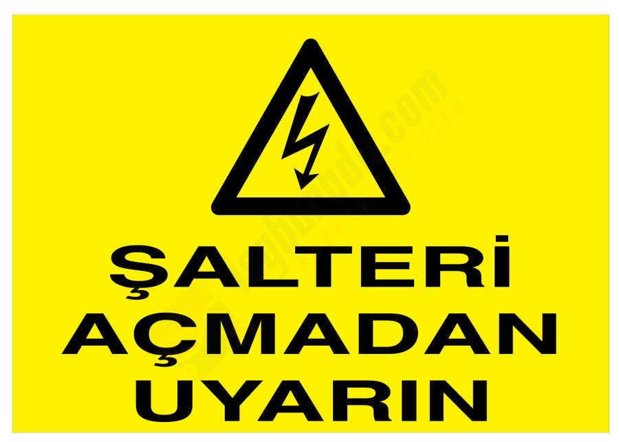 Şalteri Açmadan Uyarın İş Güvenliği Levhası