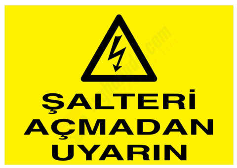 Şalteri Açmadan Uyarın İş Güvenliği Levhası