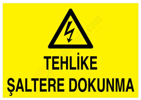 Tehlike Şaltere Dokunma İş Güvenliği Levhası