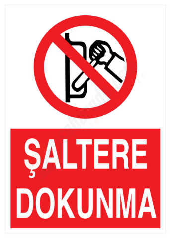 Şaltere Dokunma İş Güvenliği Levhası