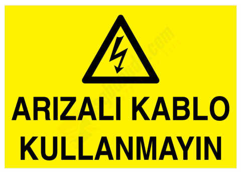 Arızalı Kablo Kullanmayın İş Güvenliği Levhası