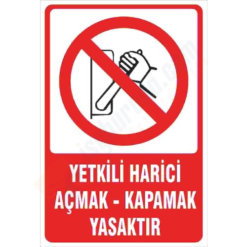 Yetkili Harici Açmak Kapamak Yasaktır