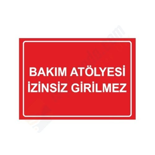 Bakım Atölyesi İzinsiz Girilmez