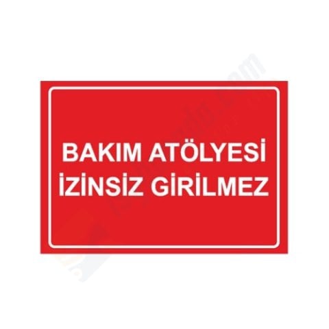 Bakım Atölyesi İzinsiz Girilmez