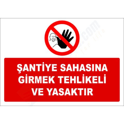 Şantiyeye Girmek Tehlikeli ve Yasaktır
