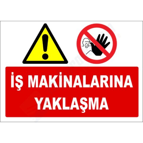 İş Makinalarına Yaklaşma Levhası