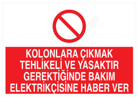 Kolonlara Çıkmak Tehlikeli Ve Yasaktır Gerektiğinde Bakım Elektrikçisine Haber Ver