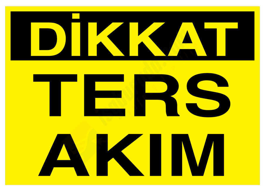 Dikkat Ters Akım İş Güvenliği Levhası