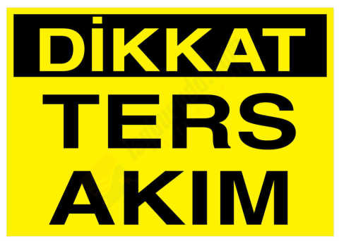 Dikkat Ters Akım İş Güvenliği Levhası