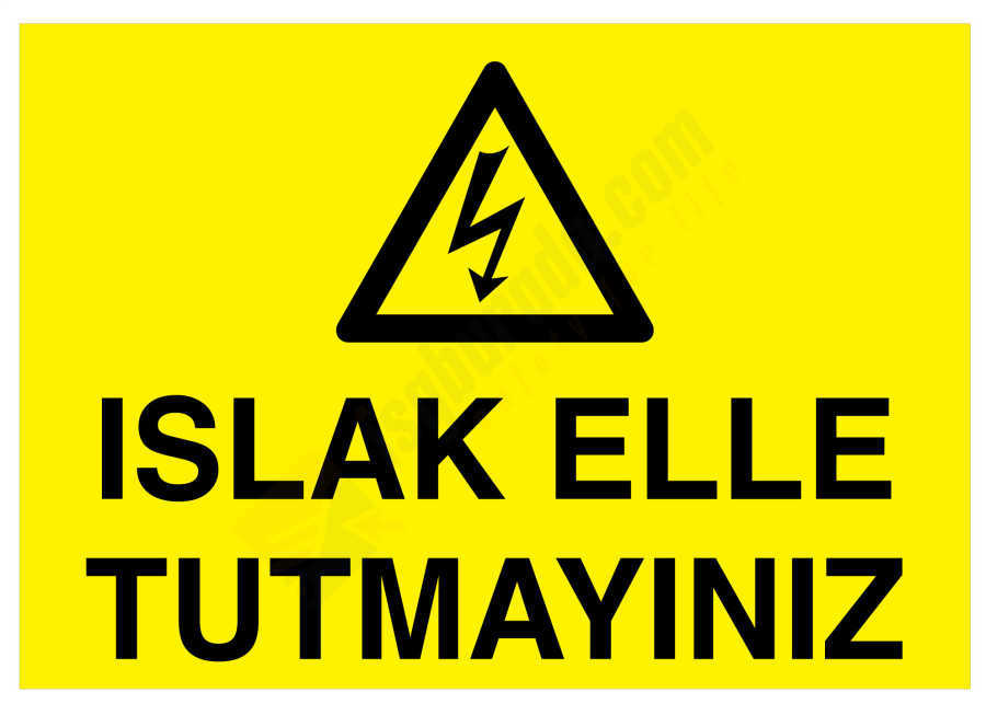 Islak Elle Tutmayınız İş Güvenliği Levhası