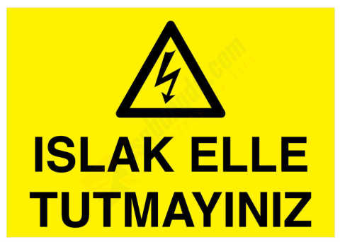 Islak Elle Tutmayınız İş Güvenliği Levhası