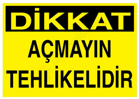 Dikkat Açmayın Tehlikelidir