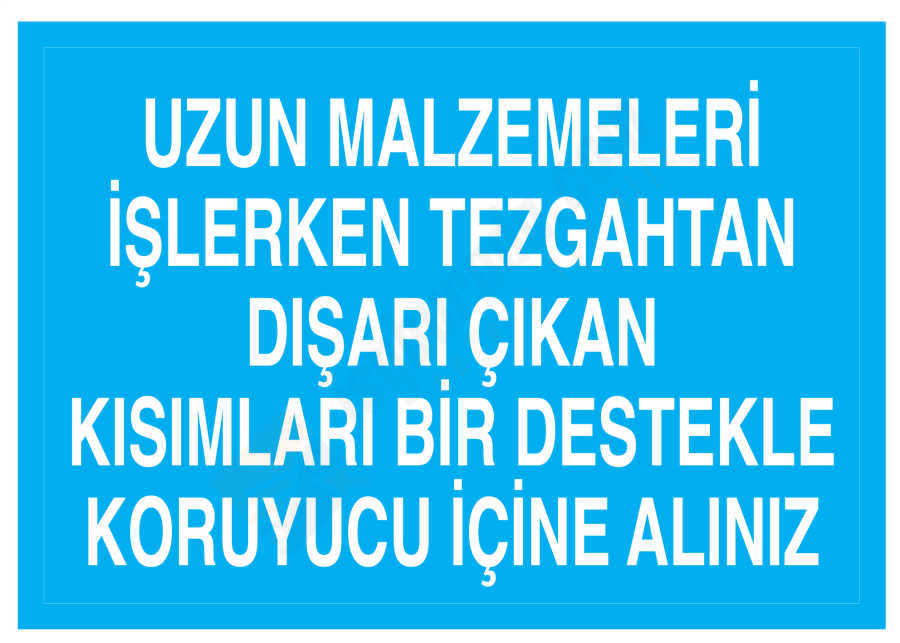 Uzun Malzemeleri İşlerken Tezgahtan Dışarı Çıkan Kısımları Bir Destekle Koruyucu İçine Alınız
