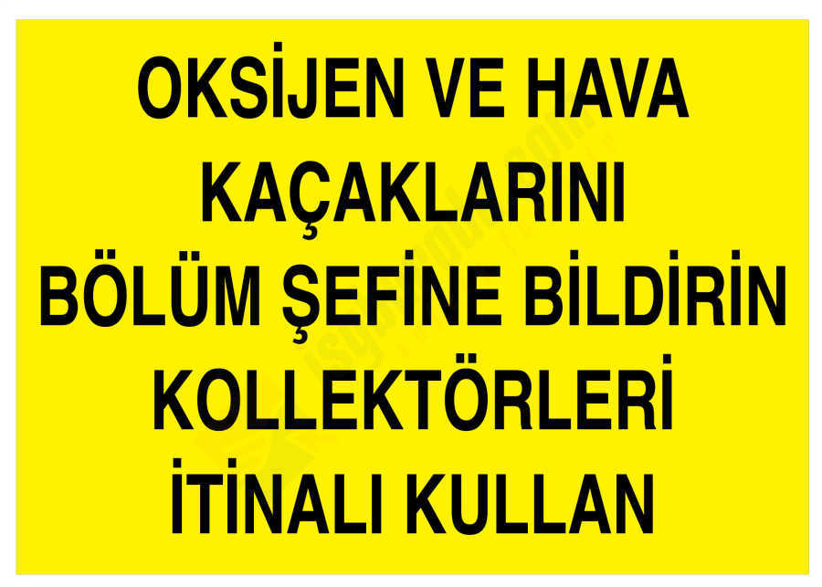 Oksijen Ve Hava Kaçaklarını Bölüm Şefine Bildirin Kollektörleri İtinalı Kullan