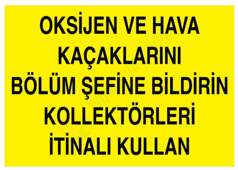 Oksijen Ve Hava Kaçaklarını Bölüm Şefine Bildirin Kollektörleri İtinalı Kullan