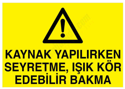 Kaynak Yapılırken Seyretme Işık Kör Edebilir Bakma