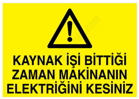 Kaynak İşi Bittiği Zaman Makinanın Elektriğini Kesiniz