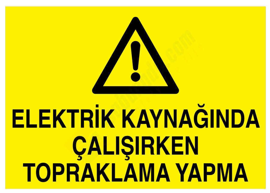 Elektrik Kaynağında Çalışırken Topraklama Yapma İş Güvenliği Levhası - Tabelası