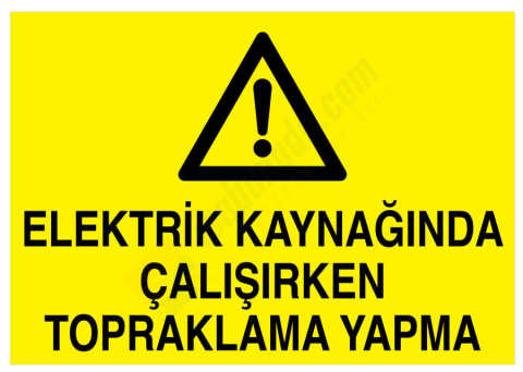 Elektrik Kaynağında Çalışırken Topraklama Yapma İş Güvenliği Levhası - Tabelası