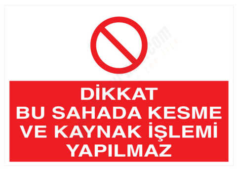 Dikkat Bu Sahada Kesme Ve Kaynak İşlemi Yapılmaz