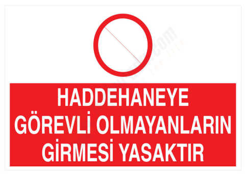 Haddehaneye Görevli Olmayanların Girmesi Yasaktır