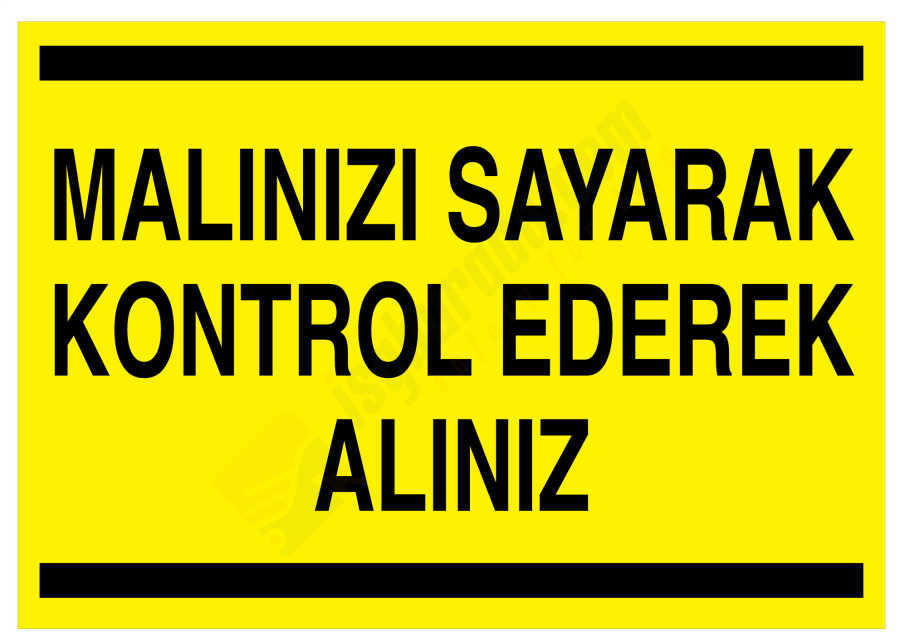 Malınızı Sayarak Kontrol Ederek Alınız