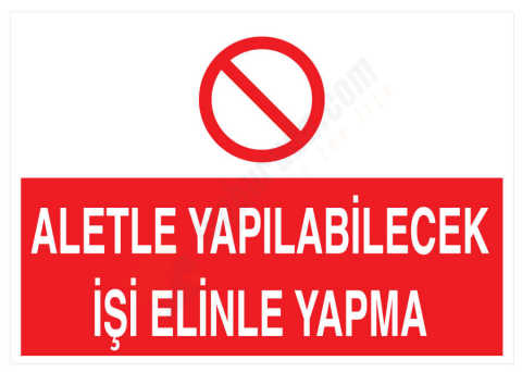 Aletle Yapılabilecek İşi Elinle Yapma