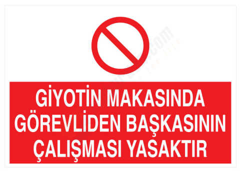 Giyotin Makasında Görevliden Başkasının Çalışması Yasaktır