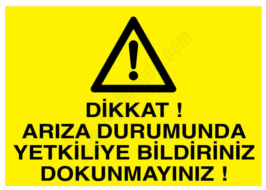 Dikkat Arıza Durumunda Yetkiliye Bildiriniz Dokunmayınız